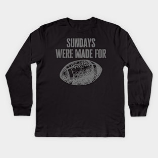 SUNDAYS WERE MADE FOR FOOTBALL Kids Long Sleeve T-Shirt